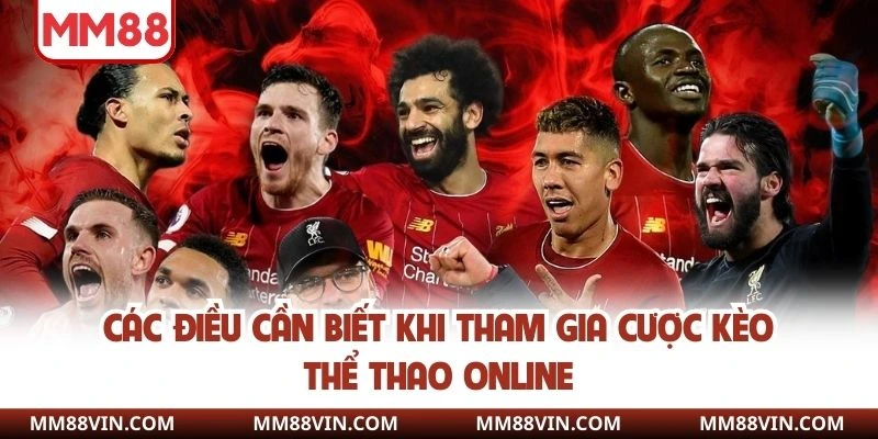 Thể Thao Online - Top Các Bộ Môn Được Ưa Thích Nhất MM88 2 Các điều cần biết khi tham gia cược kèo thể thao online