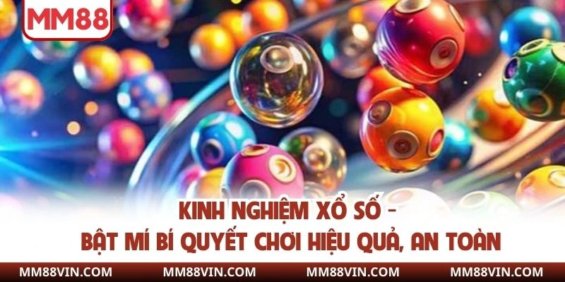 Kinh Nghiệm Xổ Số - Bật Mí Bí Quyết Chơi Hiệu Quả, An Toàn 1 kinh nghiệm xổ số