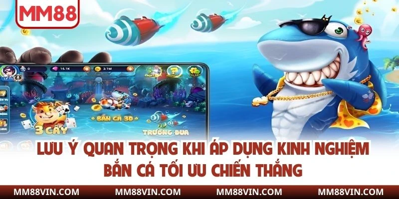 Lưu ý quan trọng khi áp dụng kinh nghiệm bắn cá tối ưu chiến thắng