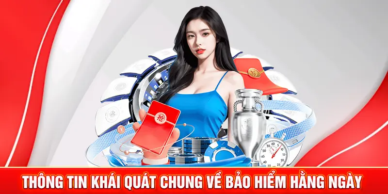 Bảo Hiểm Hằng Ngày - Nhận Thưởng Mỏi Tay Tại Nhà Cái MM88 2 Thông tin khái quát chung về bảo hiểm hằng ngày