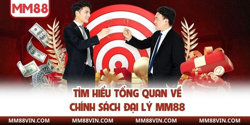 Chính Sách Đại Lý MM88 - Hoa Hồng Cao, Uy Tín Lâu Dài 1 Tìm hiểu tổng quan về chính sách đại lý MM88